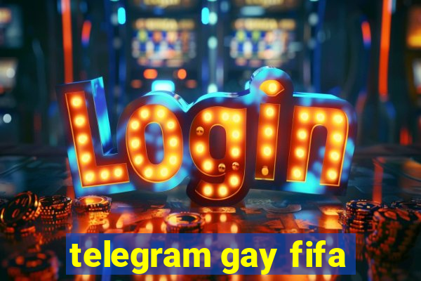 telegram gay fifa